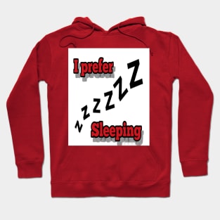 I prefer sleeping Hoodie